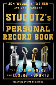 Title: Stugotz's Personal Record Book: The Real Winners and Losers in Sports, Author: Jon 