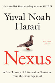 Title: Nexus: A Brief History of Information Networks from the Stone Age to AI, Author: Yuval Noah Harari