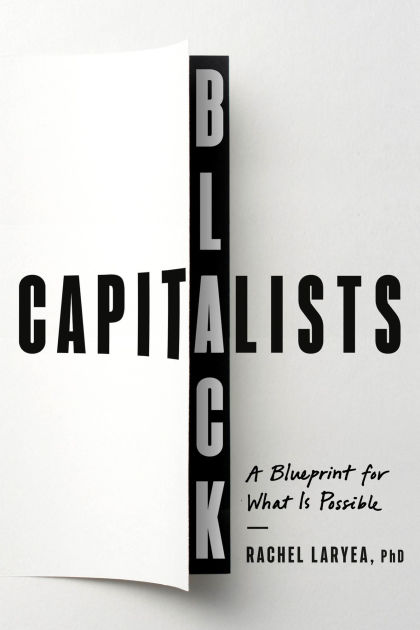 Black Capitalists: A Blueprint for What Is Possible by