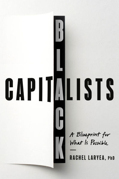 Black Capitalists: A Blueprint for What Is Possible