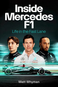 Title: Inside Mercedes F1: Life in the Fast Lane, Author: Matt Whyman