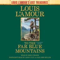 Title: To the Far Blue Mountains (Louis L'Amour's Lost Treasures): A Sackett Novel, Author: Louis L'Amour