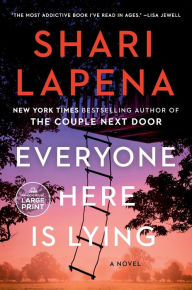 Title: Everyone Here Is Lying: A Novel, Author: Shari Lapena