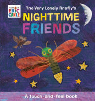 Title: The Very Lonely Firefly's Nighttime Friends: A Touch-and-Feel Book, Author: Eric Carle