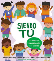 Title: Siendo tú: una primera conversación sobre género, Author: Megan Madison