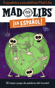Title: Esqueletos y escalofríos Mad Libs: ¡El mejor juego de palabras del mundo!, Author: Yanitzia Canetti