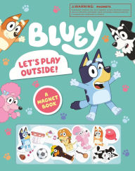 Title: Bluey: Let's Play Outside!: A Magnet Book, Author: Penguin Young Readers
