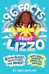 Title: 96 Facts About Lizzo: Quizzes, Quotes, Questions, and More! With Bonus Journal Pages for Writing!, Author: Arie Kaplan