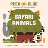 Title: Peek-a-Clue: Safari Animals: An Animal Guessing Game, Author: Gideon Sterer