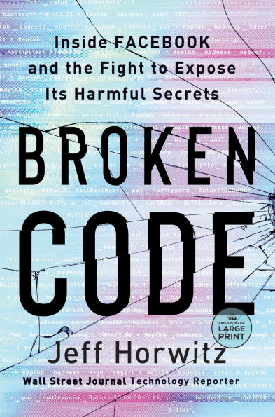 Broken Code: Inside Facebook and the Fight to Expose Its Harmful Secrets