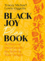Black Joy Playbook: 30 Days of Intentionally Reclaiming Your Delight: A Guided Journal