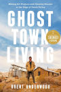 Ghost Town Living: Mining for Purpose and Chasing Dreams at the Edge of Death Valley (Signed Book)