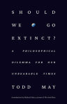 Alternative view 1 of Should We Go Extinct?: A Philosophical Dilemma for Our Unbearable Times