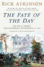 The Fate of the Day: The War for America, Fort Ticonderoga to Charleston, 1777-1780