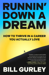 Title: Runnin' Down a Dream: How to Thrive in a Career You Actually Love, Author: Bill Gurley
