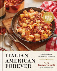 Title: Italian American Forever: Classic Recipes for Everything You Want to Eat (Signed Book), Author: Alex Guarnaschelli