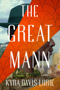 Title: The Great Mann: A Novel, Author: Kyra Davis Lurie
