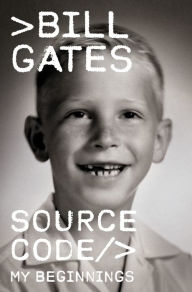 Title: Source Code: My Beginnings, Author: Bill Gates