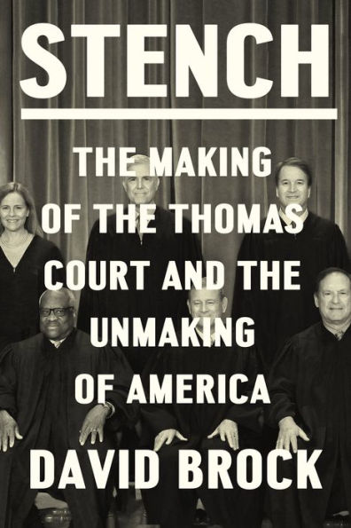 Stench: The Making of the Thomas Court and the Unmaking of America