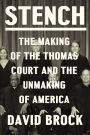 Stench: The Making of the Thomas Court and the Unmaking of America