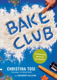 Bake Club: 101 Must-Have Moves for Your Kitchen: A Cookbook