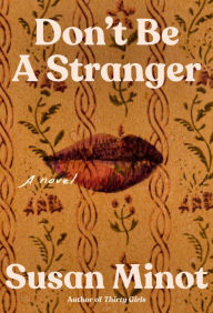 Title: Don't Be a Stranger: A novel, Author: Susan Minot