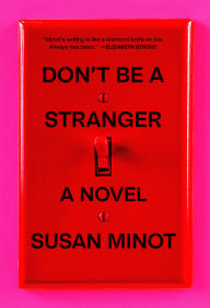 Title: Don't Be a Stranger: A novel, Author: Susan Minot