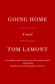 Title: Going Home: A Novel, Author: Tom Lamont