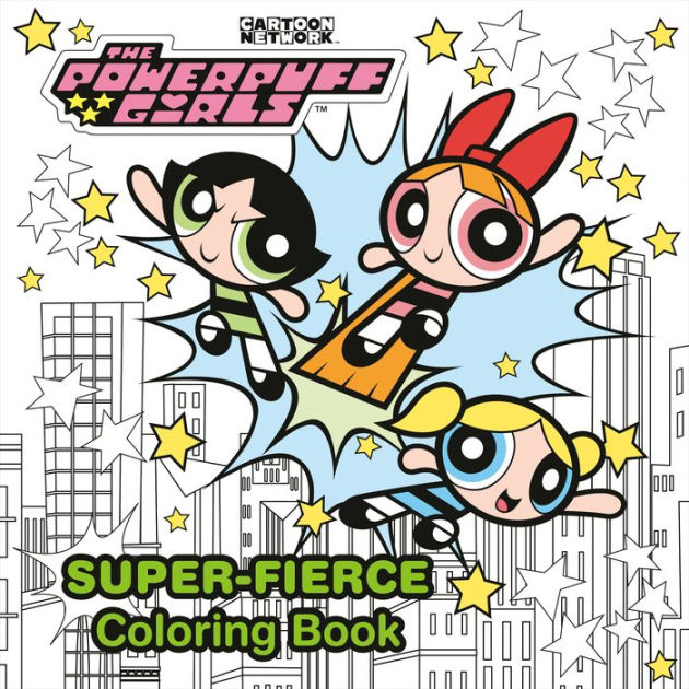 The Powerpuff Girls Super-Fierce Coloring Book (The Powerpuff Girls) by ...