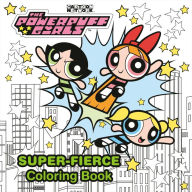 Title: The Powerpuff Girls Super-Fierce Coloring Book (The Powerpuff Girls), Author: Random House