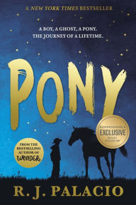 Title: Pony (B&N Exclusive Edition), Author: R. J. Palacio
