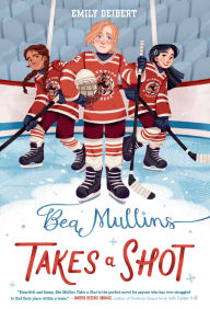 Title: Bea Mullins Takes a Shot, Author: Emily Deibert