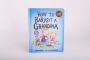 Alternative view 5 of How to Babysit a Grandma Deluxe Board Book (B&N Exclusive Edition)