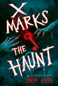 Title: X Marks the Haunt, Author: Lindsay Currie