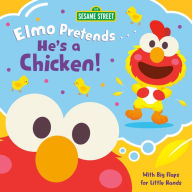 Title: Elmo Pretends... He's a Chicken! (Sesame Street), Author: Andrea Posner-Sanchez