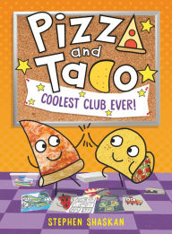 Title: Pizza and Taco: Coolest Club Ever!: (A Graphic Novel), Author: Stephen Shaskan