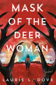 Title: Mask of the Deer Woman, Author: Laurie L. Dove