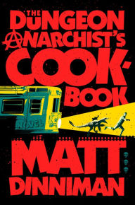 Title: The Dungeon Anarchist's Cookbook, Author: Matt Dinniman