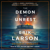 Title: The Demon of Unrest: A Saga of Hubris, Heartbreak, and Heroism at the Dawn of the Civil War, Author: Erik Larson