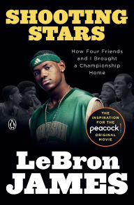 Title: Shooting Stars: How Four Friends and I Brought a Championship Home, Author: LeBron James