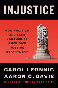 Injustice: How Politics and Fear Vanquished America's Justice Department