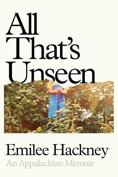 All That's Unseen: An Appalachian Memoir