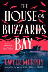 Title: The House on Buzzards Bay: A Novel, Author: Dwyer Murphy