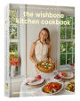 Wishbone Kitchen Cookbook: Seasonal Recipes for Everyday Luxury and Elevated Entertaining