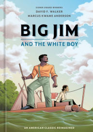 Title: Big Jim and the White Boy: An American Classic Reimagined, Author: David F. Walker