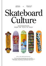 Title: Skateboard Culture: Skateboarding from the 1970s to Today, Author: Morgan Bouvant