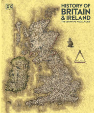 Title: History of Britain and Ireland: The Definitive Visual Guide, New Edition, Author: DK
