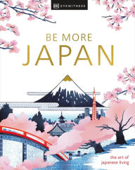 Title: Be More Japan, Author: DK Eyewitness
