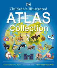 Title: Children's Illustrated Atlas Collection, Author: DK