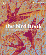 Title: The Bird Book: The Stories, Science, and History of Birds, Author: DK